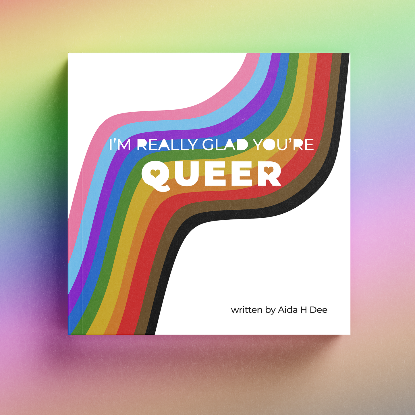 I'm Really Glad You're Queer, by Aida H Dee [PRE-ORDER]