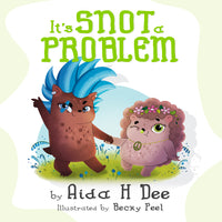 It's Snot A Problem, by Aida H Dee